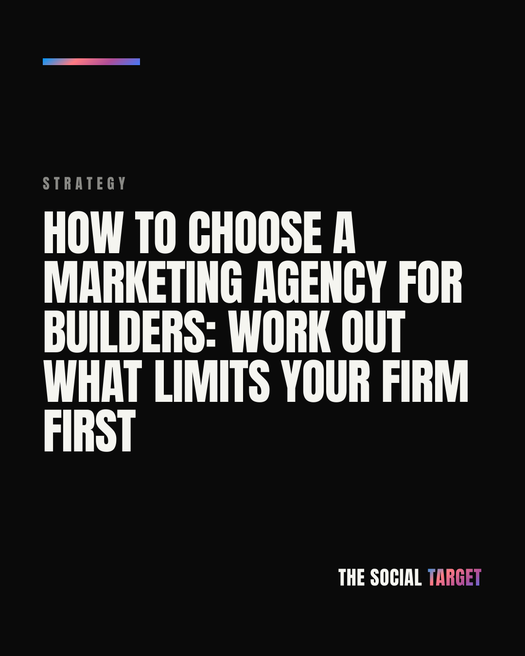 Branded card for How to choose a marketing agency for builders: work out what limits your firm first