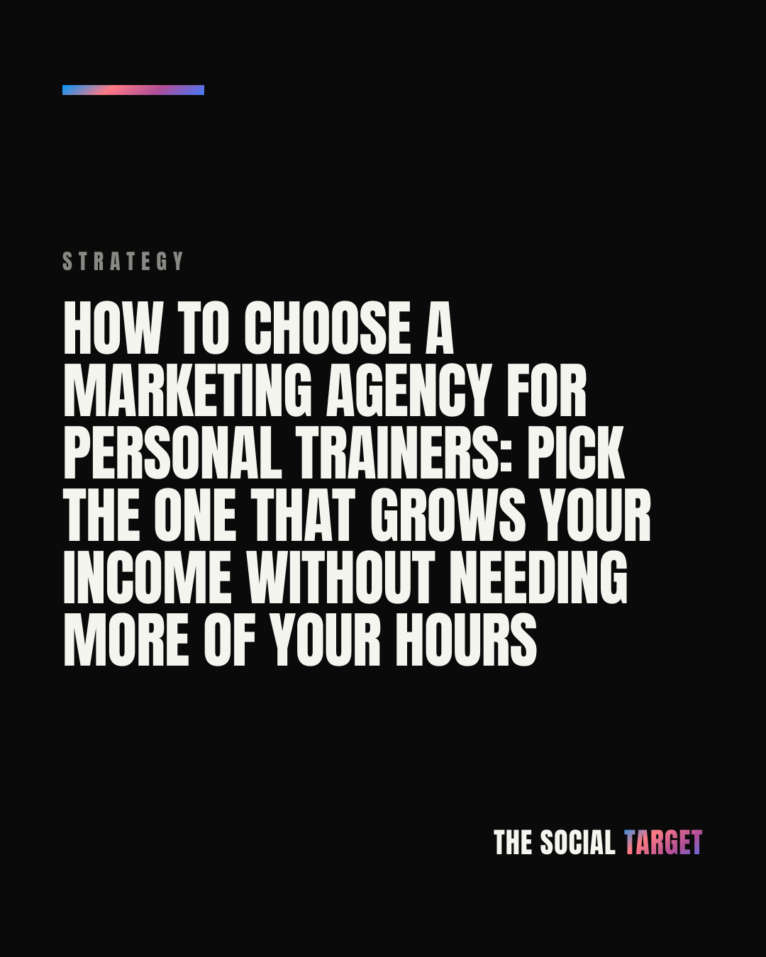 Branded card for How to choose a marketing agency for personal trainers: pick the one that grows your income without needing more of your hours