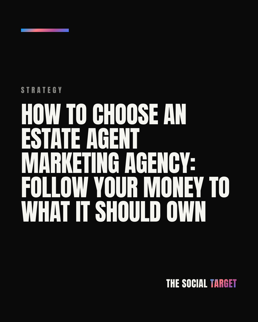 Branded card for How to choose an estate agent marketing agency: follow your money to what it should own