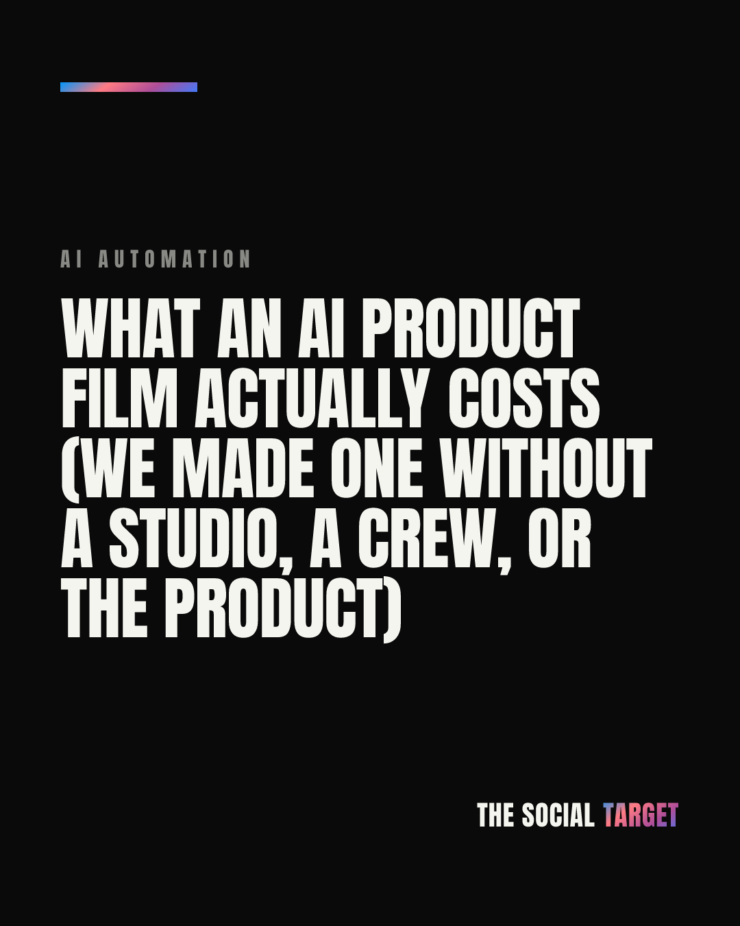 Branded card for What an AI product film actually costs (we made one without a studio, a crew, or the product)